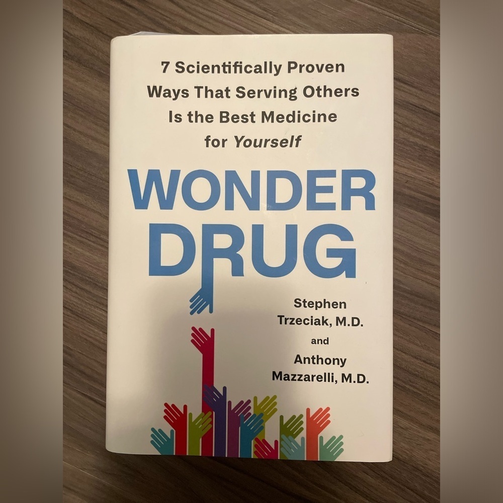 Wonder drug - 7 scientifically proven ways that serving others is the best